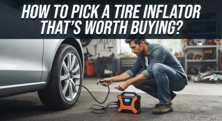 How to Pick a Tire Inflator That’s Worth Buying?